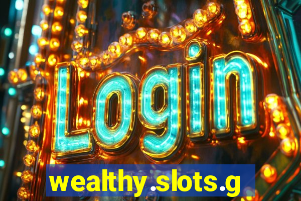 wealthy.slots.games.