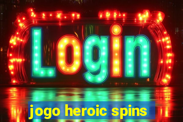 jogo heroic spins