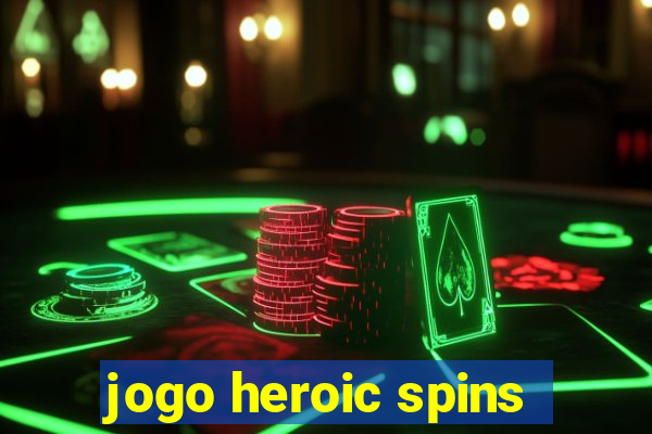 jogo heroic spins