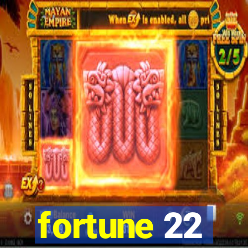 fortune 22