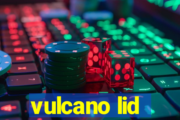 vulcano lid