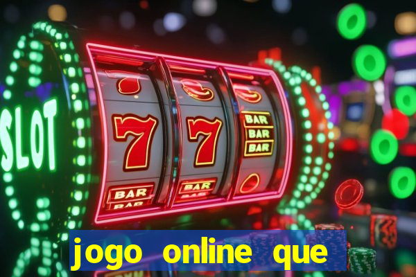 jogo online que ganha dinheiro na hora