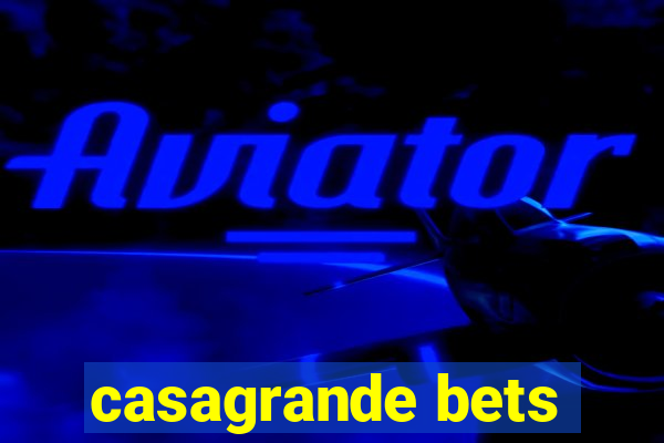 casagrande bets