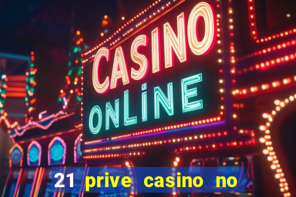 21 prive casino no deposit bonus