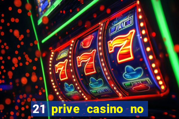 21 prive casino no deposit bonus