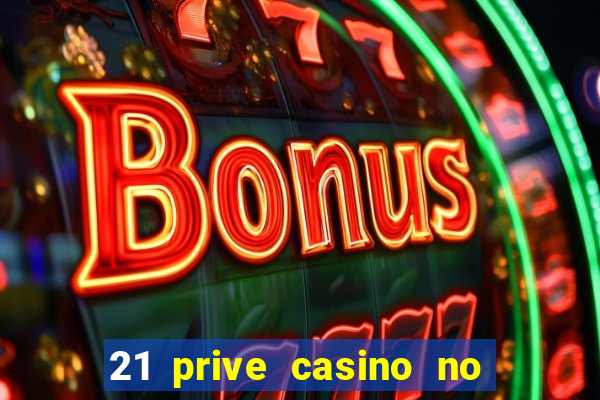 21 prive casino no deposit bonus