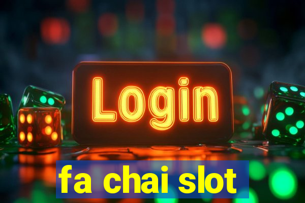 fa chai slot