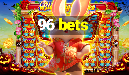 96 bets