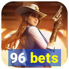 96 bets