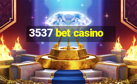 3537 bet casino