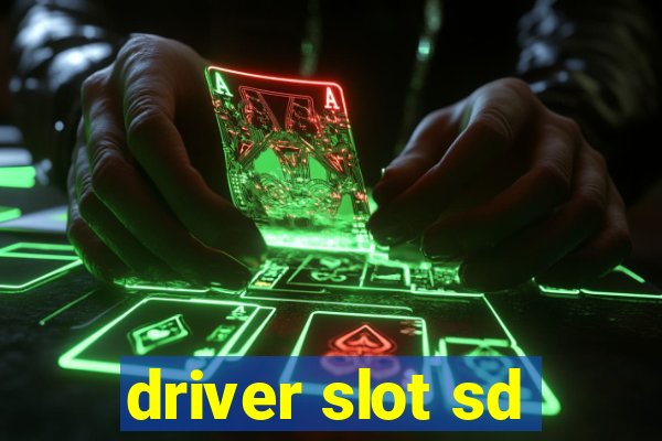 driver slot sd