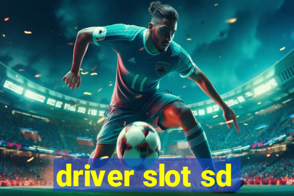 driver slot sd