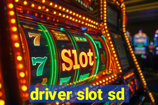 driver slot sd