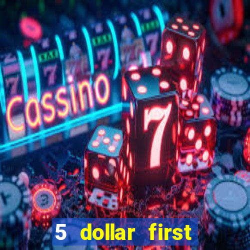 5 dollar first deposit casino