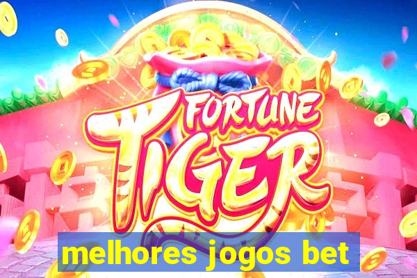 melhores jogos bet