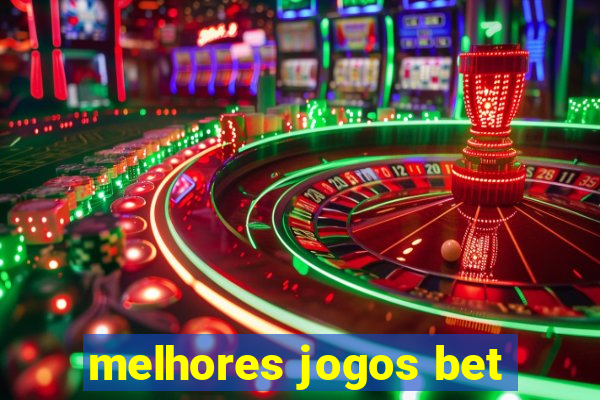 melhores jogos bet