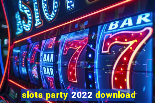 slots party 2022 download