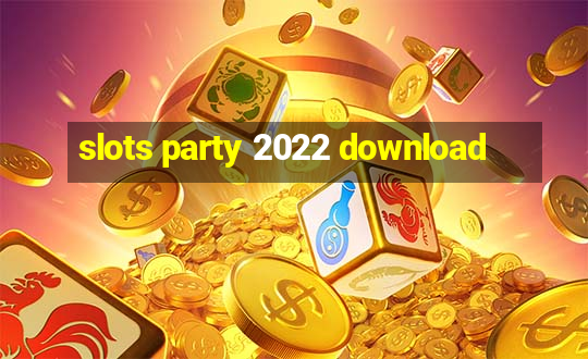 slots party 2022 download