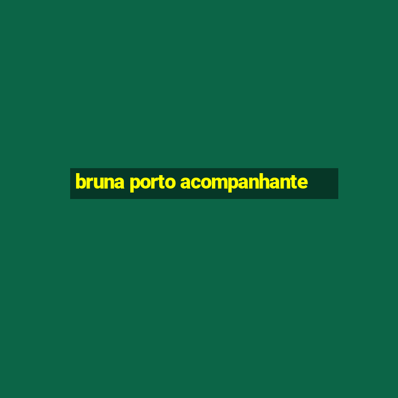 bruna porto acompanhante