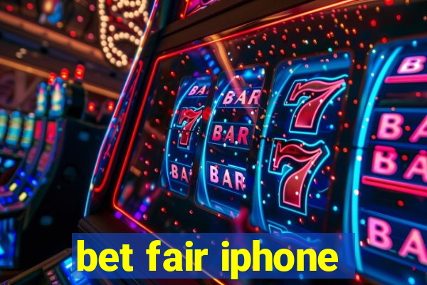 bet fair iphone