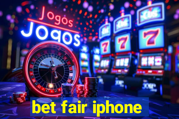 bet fair iphone