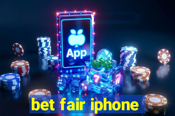 bet fair iphone