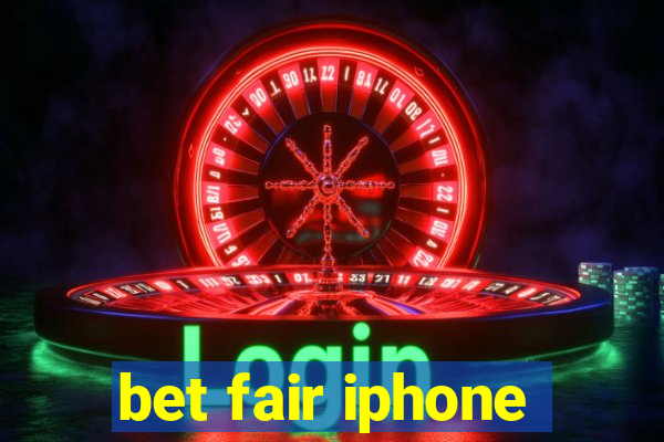 bet fair iphone