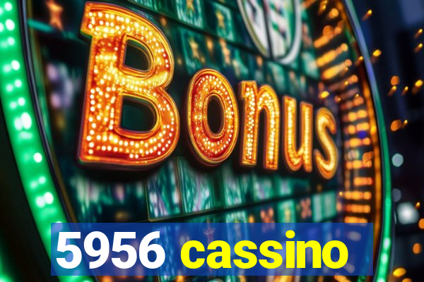 5956 cassino