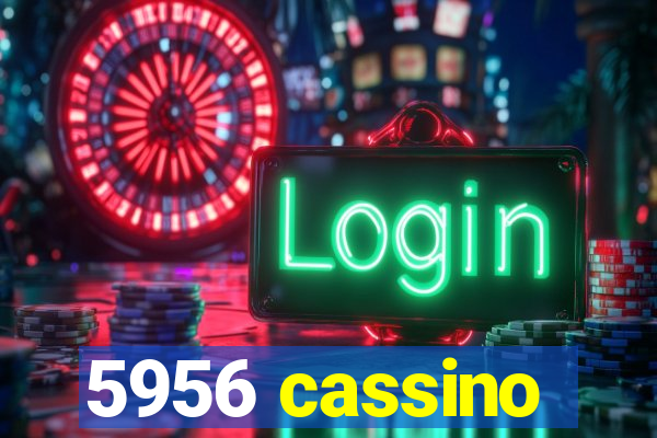 5956 cassino