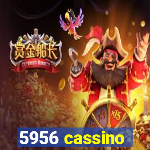 5956 cassino