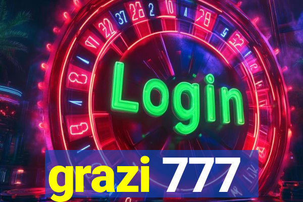 grazi 777