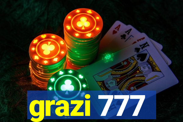 grazi 777