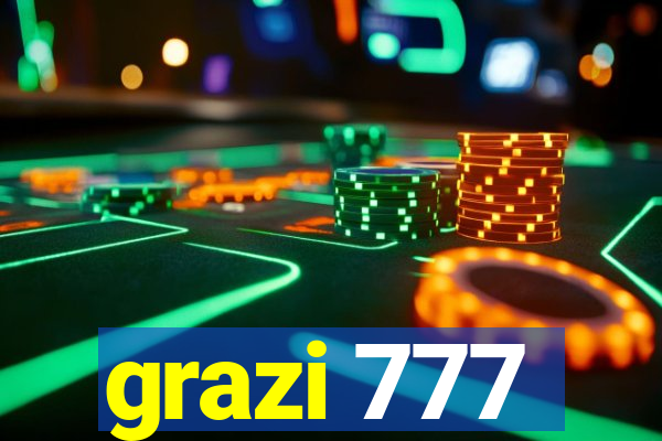 grazi 777