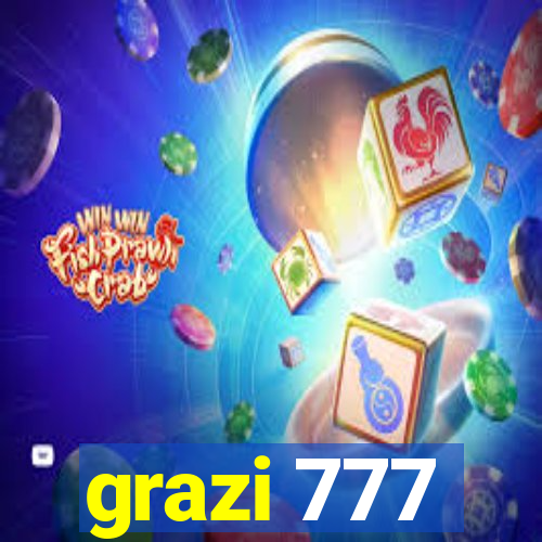 grazi 777