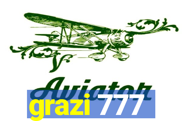 grazi 777