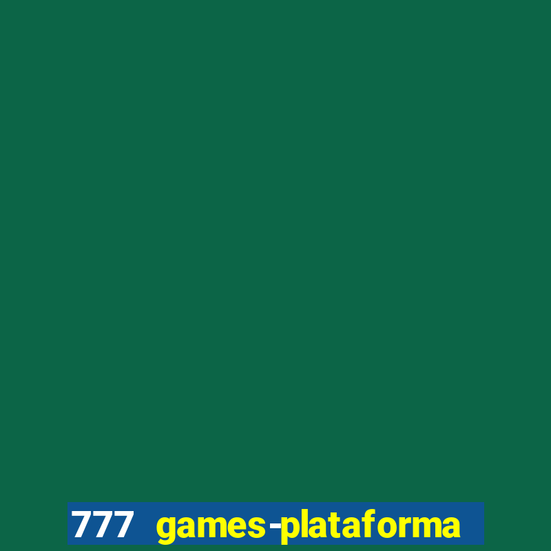 777 games-plataforma de casino en linea