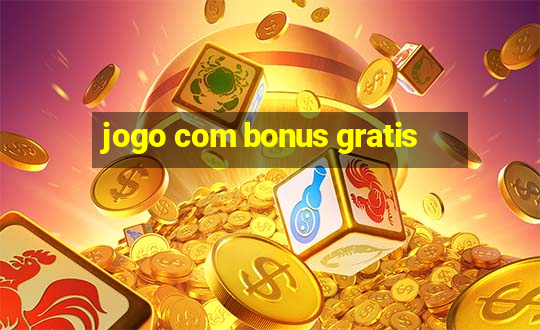 jogo com bonus gratis