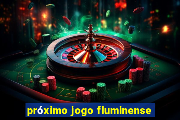 próximo jogo fluminense