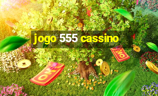 jogo 555 cassino