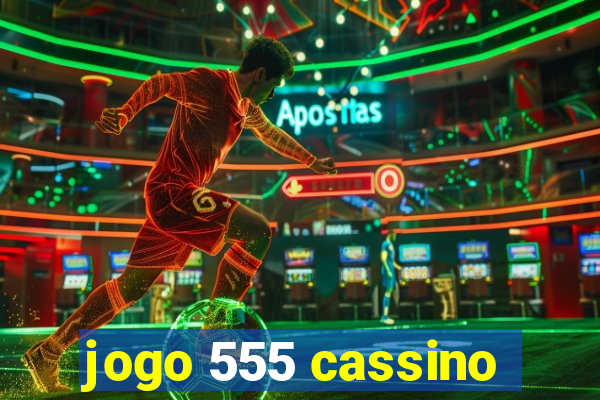 jogo 555 cassino