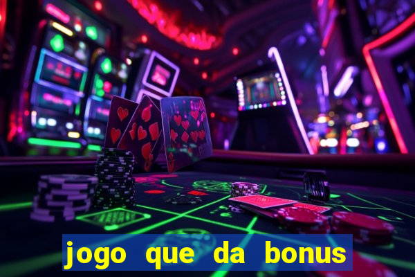 jogo que da bonus no cadastro