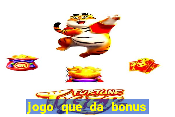 jogo que da bonus no cadastro