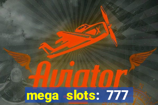 mega slots: 777 casino apk