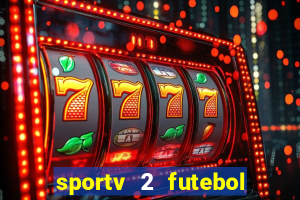 sportv 2 futebol play hd