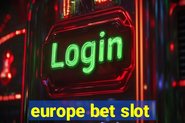 europe bet slot