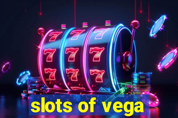 slots of vega