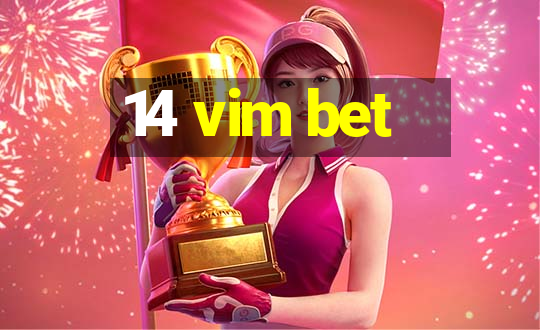 14 vim bet