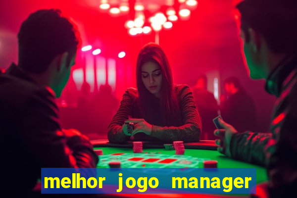 melhor jogo manager futebol android