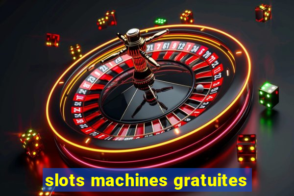 slots machines gratuites