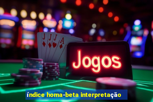 índice homa-beta interpretação